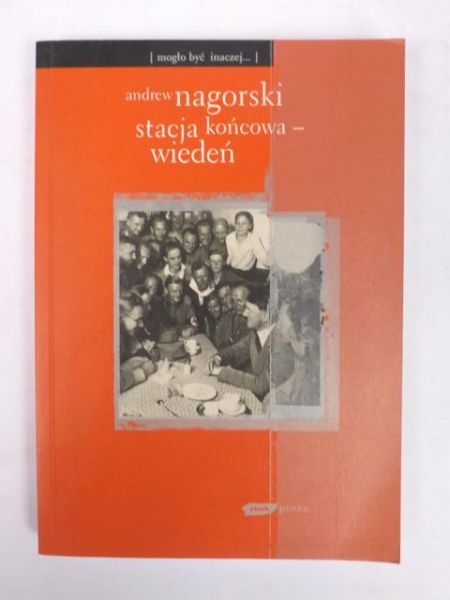 Nagorski Andrew - Stacja końcowa - Wiedeń