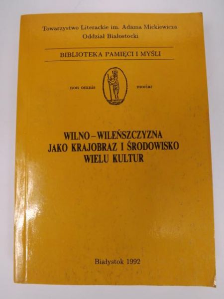 (red.) - Wilno i Wileńszczyzna jako krajobraz i środowisko wielu kultur, Tom I
