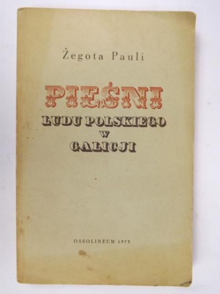 Pauli Żegota - Pieśni ludu polskiego w Galicji