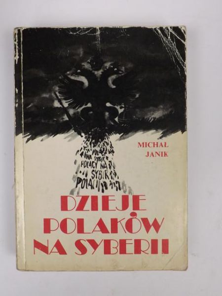 Janik Michał - Dzieje Polaków na Syberii z 23 ilustracjami, reprint z 1928 r.