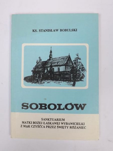 Sobolów. Sanktuarium Matki Bożej Łaskawej Wybawicielki z mąk czyśćca przez święty różaniec