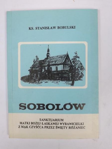 Sobolów. Sanktuarium Matki Bożej Łaskawej Wybawicielki z mąk czyśćca przez święty różaniec