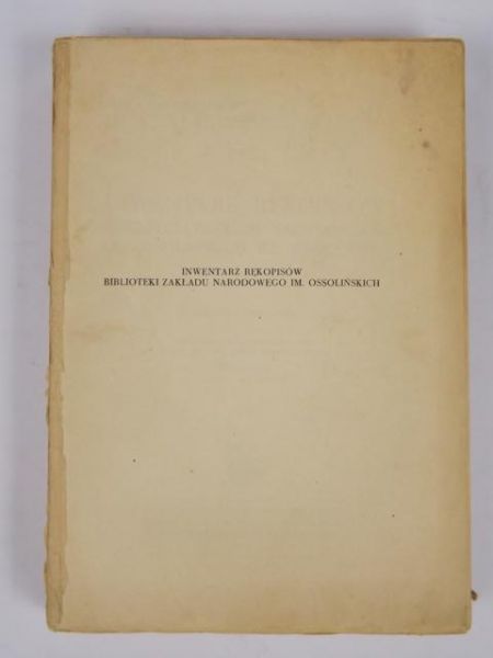 Inwentarz rękopisów Biblioteki Zakładu Narodowego im. Ossolińskich we Wrocławiu. T. 3