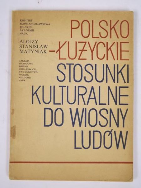 Matyniak Alojzy - Polsko-łużyckie stosunki kulturalne do Wiosny Ludów
