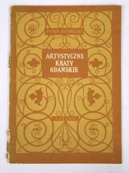 Bieniecki Tytus - Artystyczne kraty gdańskie