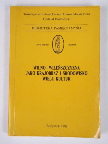 (red.) - Wilno-Wileńszczyzna jako krajobraz i środowisko wielu kultur, Tom II