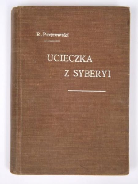 Piotrowski R. - Ucieczka z Syberyi,  1902 r.