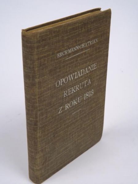Erckmann-Chatrian - Opowiadanie rekruta z roku 1813, 1904 r.