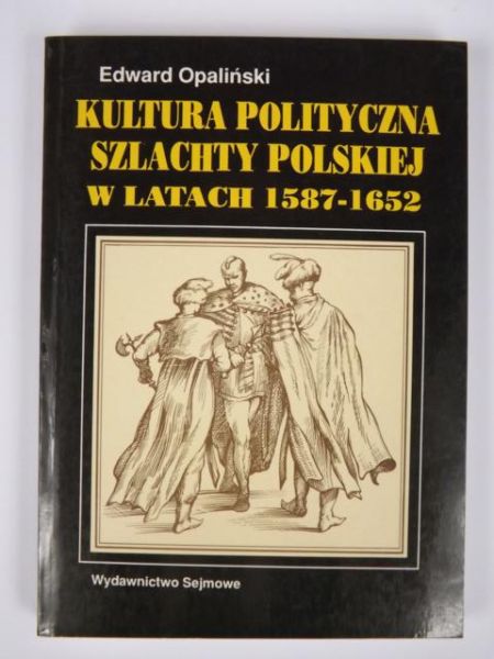 Kultura polityczna szlachty polskiej w latach 1587-1652