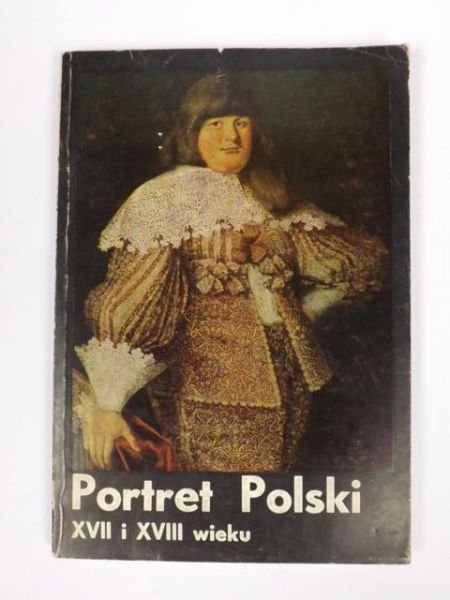 Portret polski XVII i XVIII wieku. Katalog wystawy