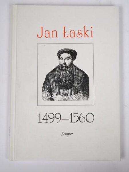 Kriegseisen Wojciech, Salwa Piotr (red.) - Jan Łaski 1499-1560
