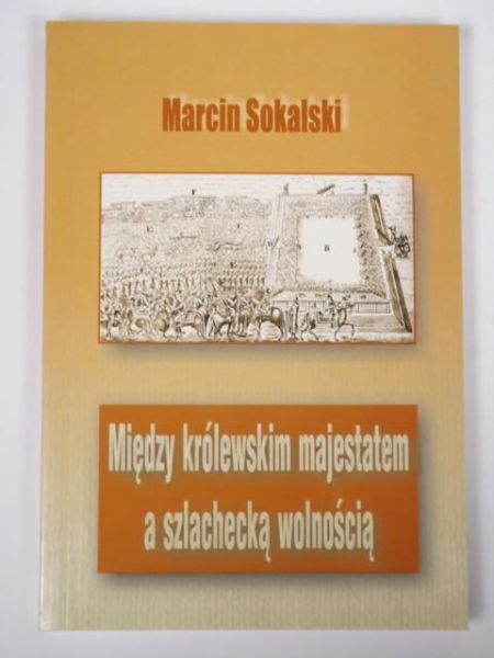 Między królewskim majestatem a szlachecką wolnością