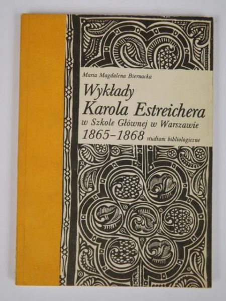 Biernacka Maria Magdalena - Wykłady Karola Estreichera w Szkole Głównej w Warszawie 1865-1868