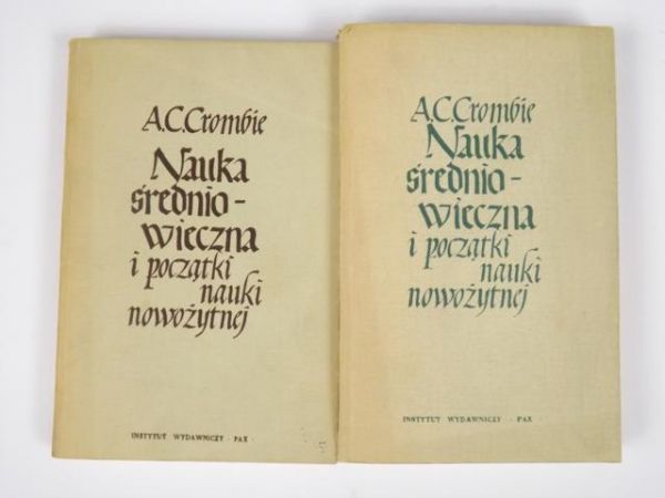 Crombie A. C. - Nauka średniowieczna i początki nauki nowożytnej, T. I-II
