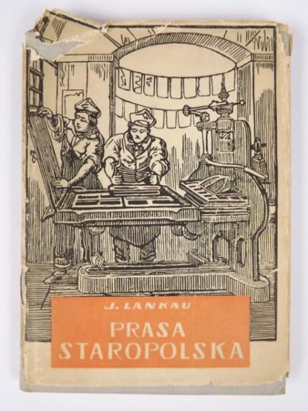 Lankau J. - Prasa staropolska na tle rozwoju prasy w Europie 1513-1729, tom I