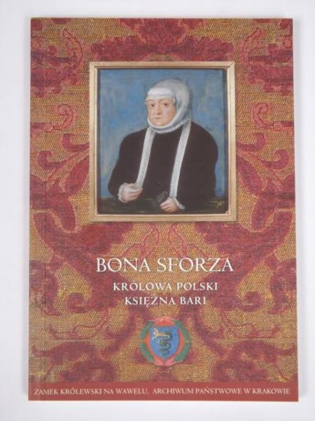 Bona Sforza. Królowa Polski, Księżna Bari