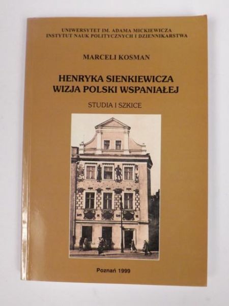 Kosman Marceli - Henryka Sienkiewicza wizja Polski wspaniałej, autograf