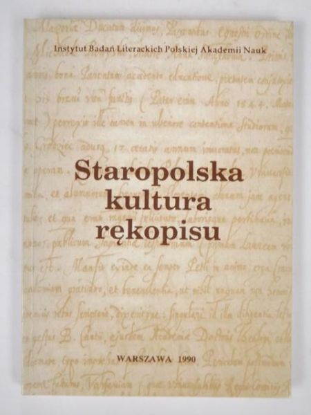 Dziechcińska Hanna (red.)- Staropolska kultura rękopisu