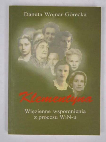 Wojnar-Górecka Danuta - Klementyna. Więzienne wspomnienia z procesu WiN-U