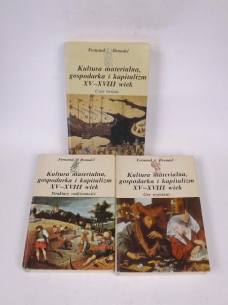 Braudel Fernand - Kultura materialna, gospodarka i kapitalizm XV-XVIII wiek Tom I - III