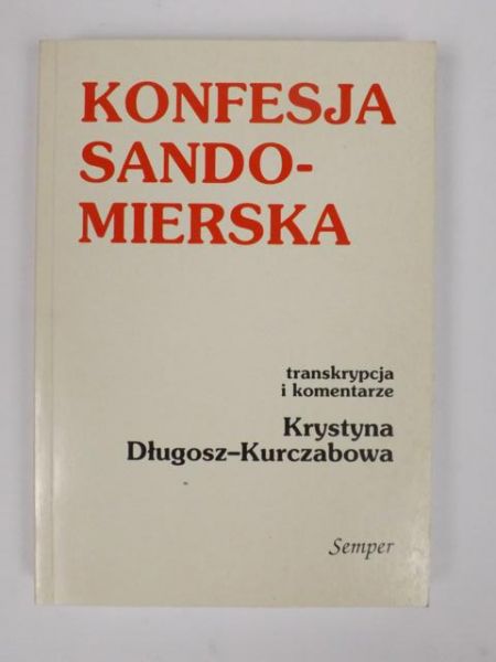 Długosz-Kurczabowa Krystyna (opr.) - Konfesja sandomierska
