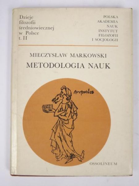 Metodologia nauk. Dzieje filozofii średniowiecznej w Polsce, T. II