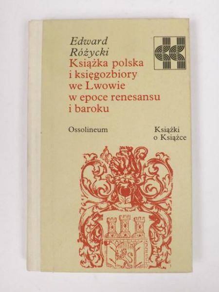 Książka polska i księgozbiory we Lwowie w epoce renesansu i baroku