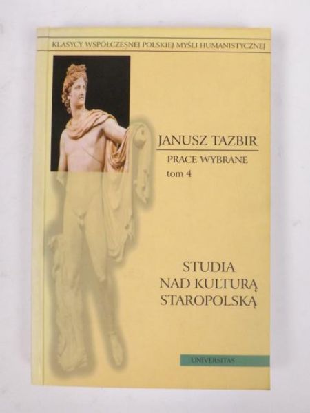Prace wybrane, t. 4. Studia nad kulturą staropolską