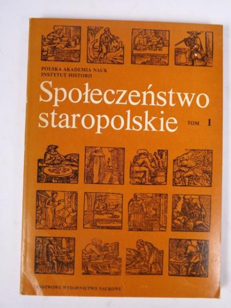Społeczeństwo staropolskie, t. I