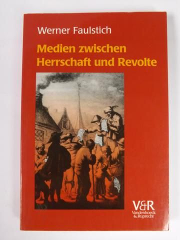 Medien zwischen Herrschaft und Revolte