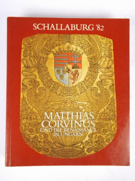 Corvinus Matthias - Und die Renaissance in Ungarn 1458-1541