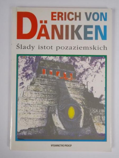 Daniken Erich von - Ślady istot pozaziemskich