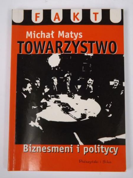 Matys Michał - Towarzystwo. Biznesmeni i politycy