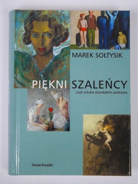 Piękni szaleńcy czyli sztuka skandalem podszyta