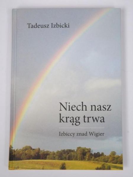 Niech nasz krąg trwa. Izbiccy znad Wigier