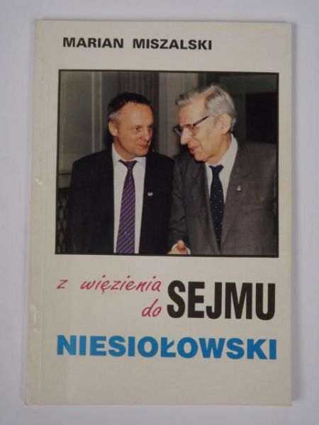 Miszalski Marian - Z więzienia do Sejmu. Niesiołowski