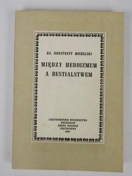Michalski Konstanty - Między heroizmem i bestialstwem