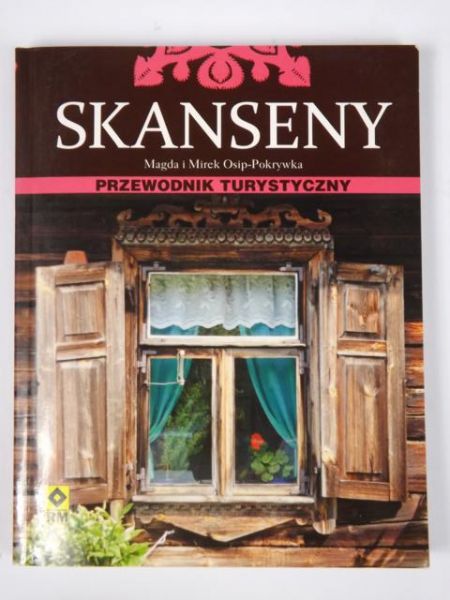 Magda i Mirek Osip-Pokrywka - Skanseny. Przewodnik turystyczny