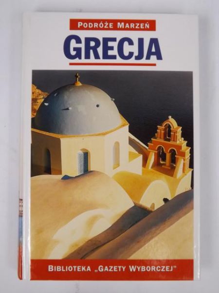 Grecja. Podróże Marzeń. Seria I