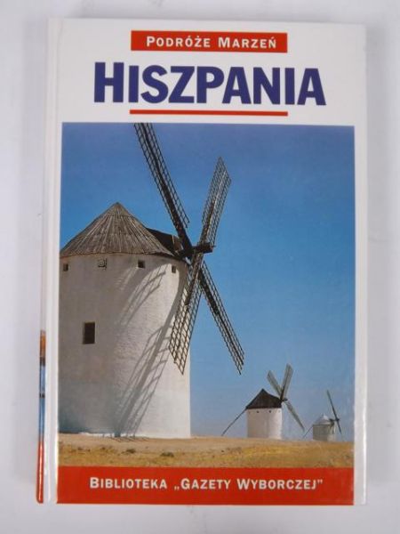 Hiszpania. Podróże Marzeń. Seria I