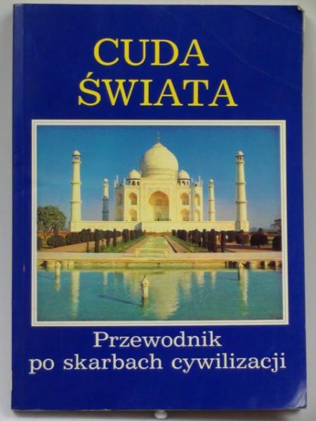 Cuda świata. Przewodnik po skarbach cywilizacji