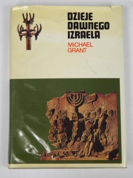 Grant Michael - Dzieje dawnego Izraela