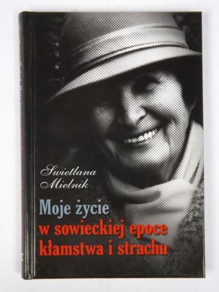Moje życie w sowieckiej epoce kłamstwa i strachu