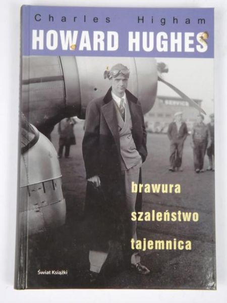 Howard Hughes. Brawura, szaleństwo, tajemnica