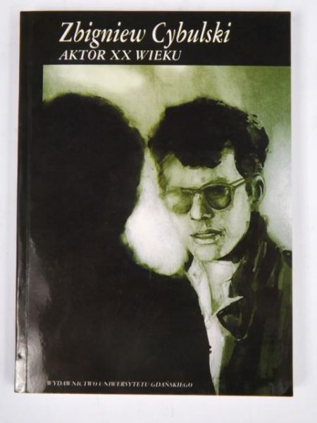 Kościelecka Hanna (red.) - Zbigniew Cybulski. Aktor XX wieku
