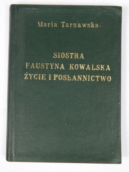 Siostra Faustyna Kowalska. Życie i posłannictwo