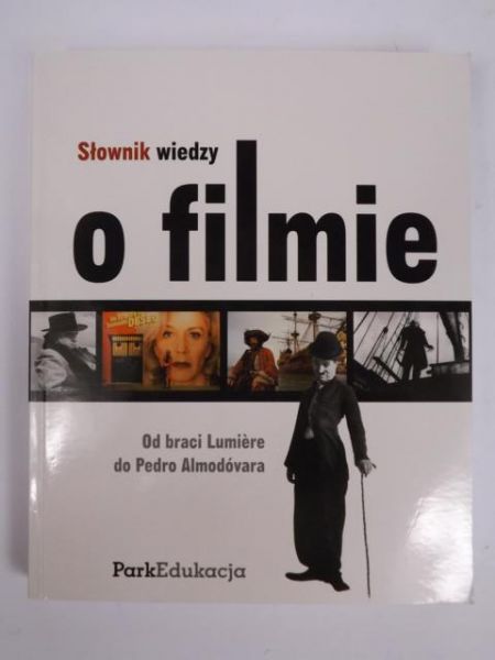 Wojnicka Joanna,   - Słownik wiedzy o filmie. Od braci Lumiere do Pedro Almodóvara