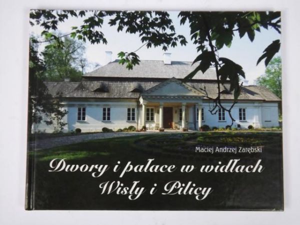 Dwory i pałace w widłach Wisły i Pilicy