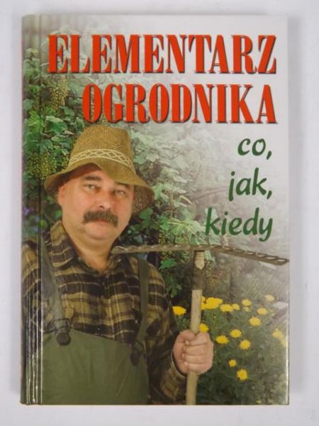 Elementarz ogrodnika: co, jak, kiedy