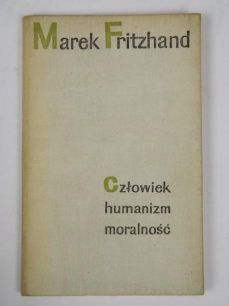 Człowiek, humanizm, moralność. Ze studiów nad Marksem